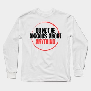 Philippians 4:6 Be Anxious for Nothing V15 Long Sleeve T-Shirt